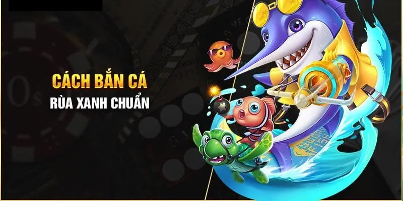 Chinh phục đại dương với bắn cá rùa xanh cực kì hấp dẫn tại 8DAY