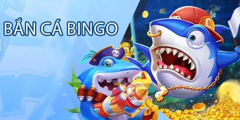 Đánh giá game bắn cá Bingo một cách chi tiết và đầy đủ nhất 